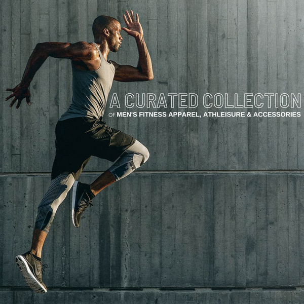 A Curated Collection of Men's Fitness Apparel, Athleisure & Accessories